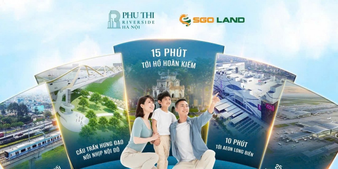 PHÚ THỊ RIVERSIDE – KẾT NỐI THỊNH VƯỢNG, SỐNG GIỮA LÒNG GIA LÂM