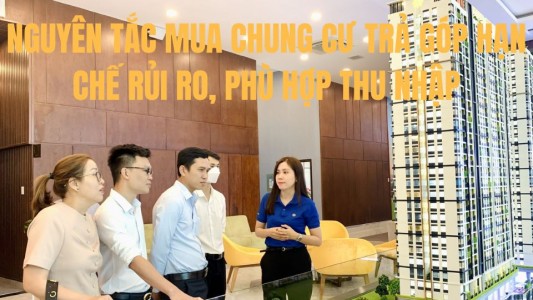 Nguyên Tắc Mua Chung Cư Trả Góp Hạn Chế Rủi Ro, Phù Hợp Thu Nhập