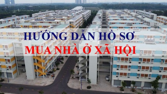 Hướng Dẫn Làm Hồ Sơ Mua Nhà Ở Xã Hội Đầy Đủ, Đúng Quy Định, Không Cần Qua Trung Gian