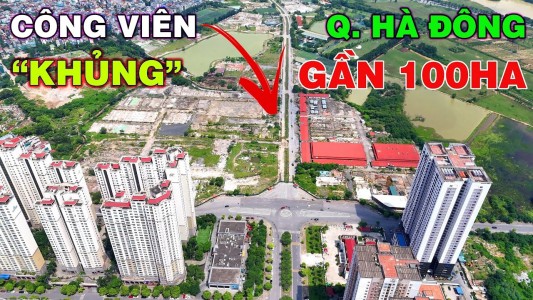 Công viên Hà Đông gần 100ha: Đòn bẩy lớn cho bất động sản Đa Sỹ, Mậu Lương, Hà Trì, Hà Cầu và Văn Phú