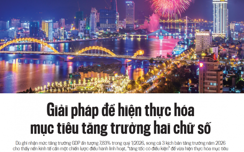 Giải pháp hiện thực hóa mục tiêu tăng trưởng hai chữ số năm 2026 – Cơ hội cho thị trường bất động sản